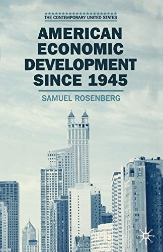 AMERICAN ECONOMIC DEVELOPMENT SINCE 1945: GROWTH, DECLINE By S. Rosenberg
