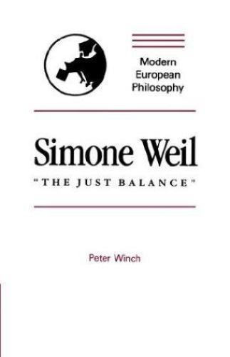 Simone Weil: “The Just Balance” (Modern European Philosophy) (Volume 0), Winch,