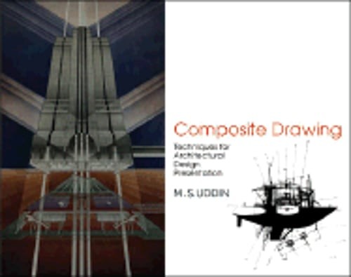 Composite Drawing: Techniques for Architectural Design Presentation by Uddin