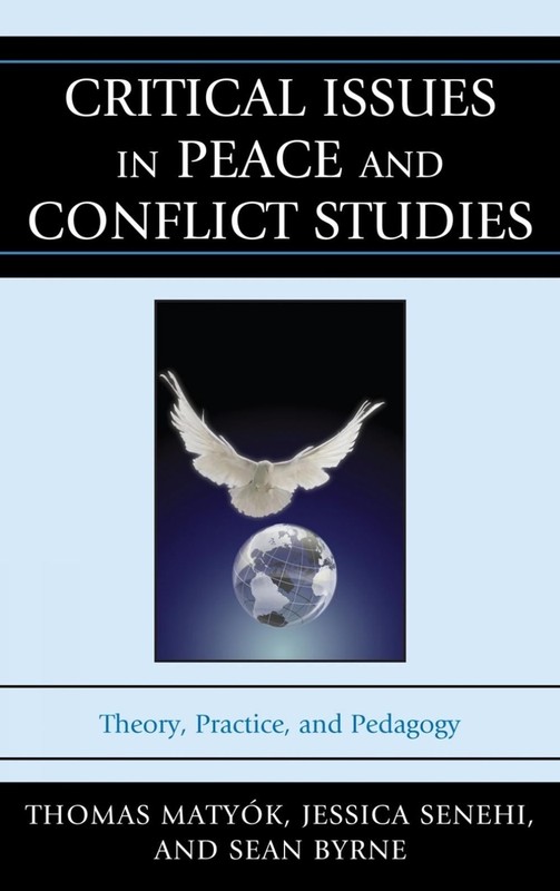 Critical Issues in Peace and Conflict Studies: Theory, Practice, and Pedagogy by