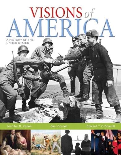 VISIONS OF AMERICA: A HISTORY OF THE UNITED STATES, By Jennifer D. Keene & Saul