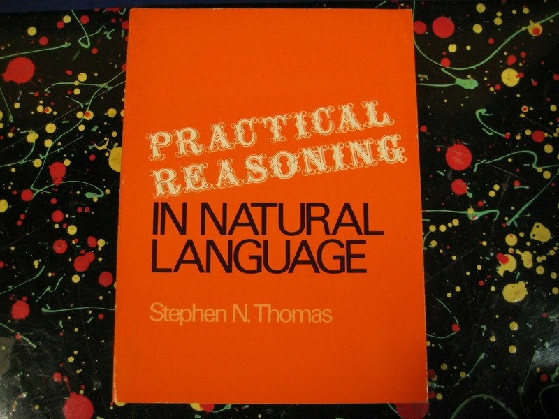 Practical Reasoning in Natural Language Stephen N. Thomas Logic Debate TPB Book