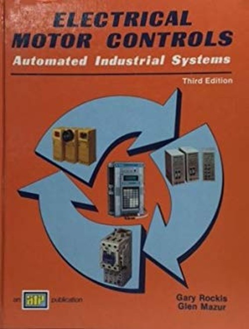 Electrical Motor Controls : Automated Industrial Systems Hardcove