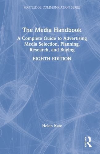 The Media Handbook: A Complete Guide to Advertising Media Selection,…