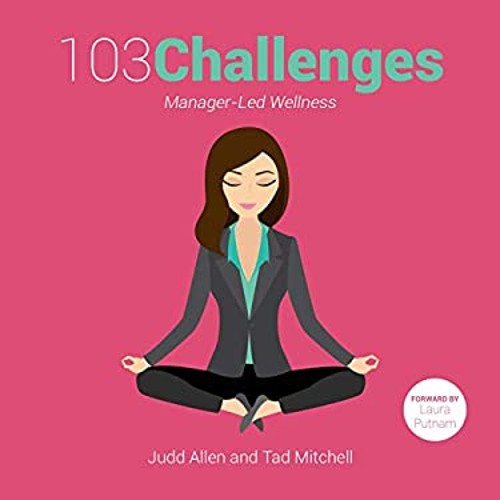 103 Challenges: Manager-Led Wellness Tad Mitchell Judd Allen