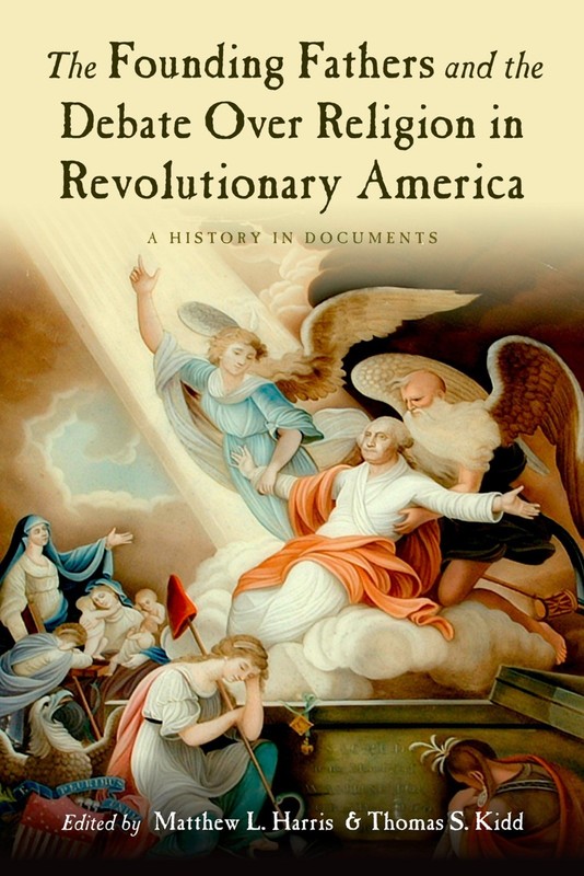 The Founding Fathers and the Debate over Religion in Revolutionary America: …