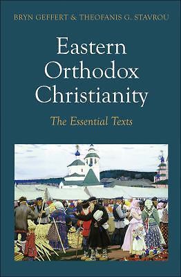 Eastern Orthodox Christianity: The Essential Texts by Geffert, Bryn