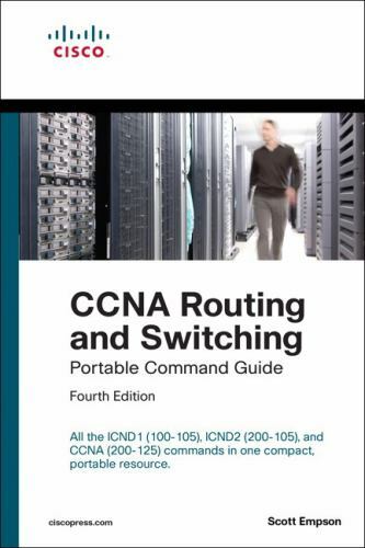 CCNA Routing and Switching Portable Command Guide (Icnd1 100-105, Icnd2…