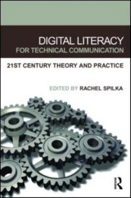 Digital Literacy for Technical Communication : 21st Century Theor