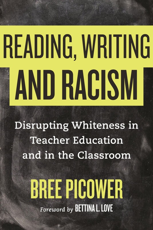 Reading, Writing, and Racism: Disrupting Whiteness in Teacher Education and in t