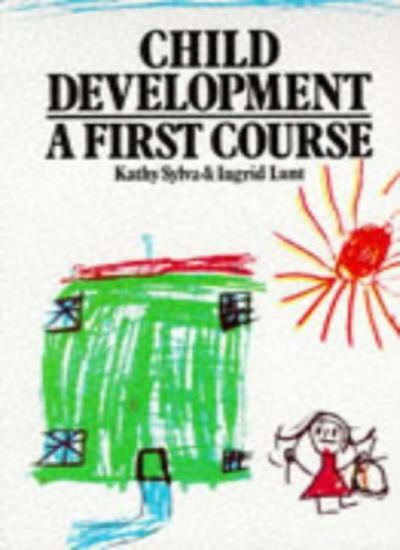 Child Development: A First Course By Kathy Sylva (University of