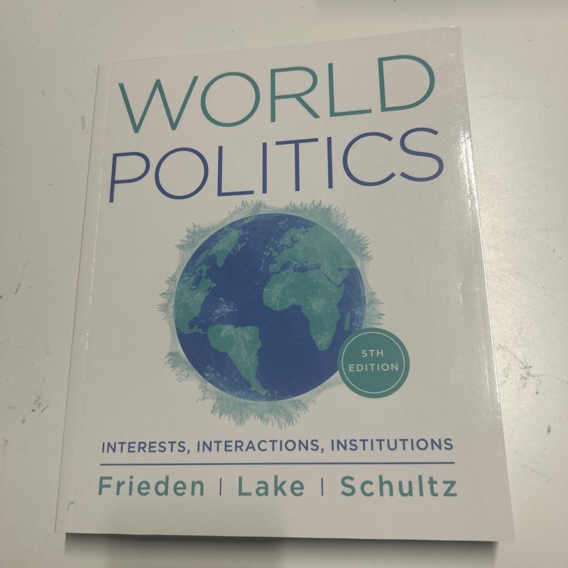 World Politics: Interests, Interactions, Institutions by Jeffry A. Frieden (Engl