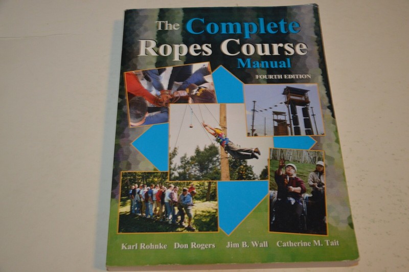 The Complete Ropes Course Manual by Don Rogers & Karl E Rohnke (2007, PAPERBACK