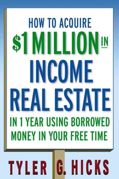 How to Acquire $1-million in Income Real Estate in One Year Using Borrowed Mo…