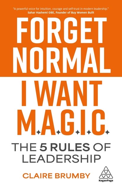 Forget Normal – I Want Magic: The 5 Rules of Leadership Paperback