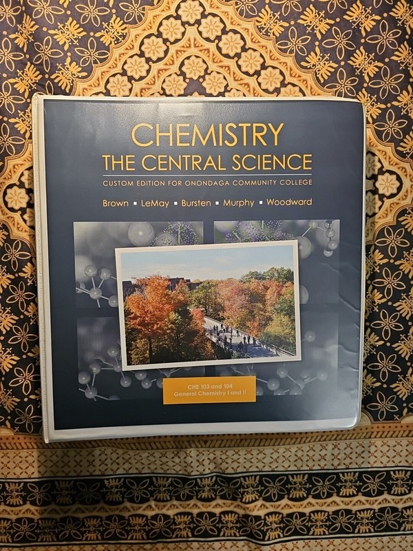 CHEMISTRY – THE CENTRAL SCIENCE – CHE 103 & 104 GENERAL I & II Pearson ~SEALED!~