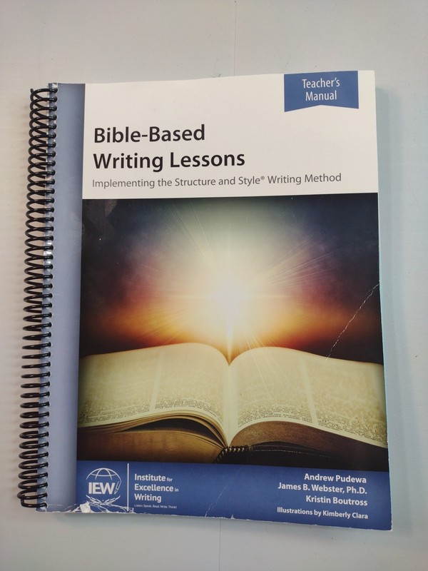 IEW Bible-Based Writing Lessons Teacher’s Manual by Pudewa, Webster Paperback