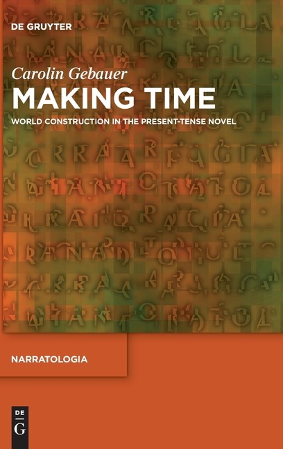 Making Time: World Construction In The Present-Tense Novel