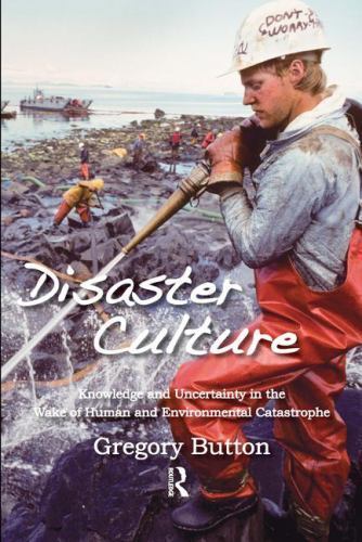 Disaster Culture: Knowledge and Uncertainty in the Wake of Human and…