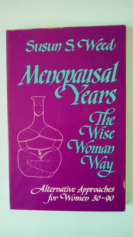 Menopausal Years: The Wise Woman Way (Alternative Approaches for Women 30-90…