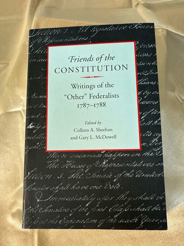 FRIENDS OF THE CONSTITUTION Sheehan McDowell PB Writings of the Other Federalist
