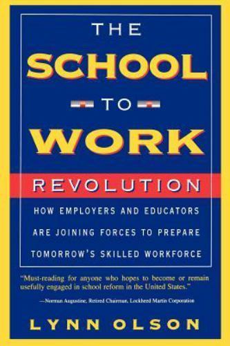 The School-To-Work Revolution: How Employers and Educators Are Joining Forces…