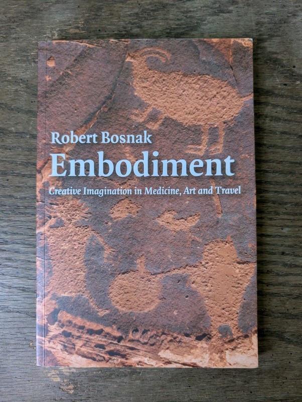 Embodiment: Creative Imagination in Medicine, Art and Travel by Robert Bosnak