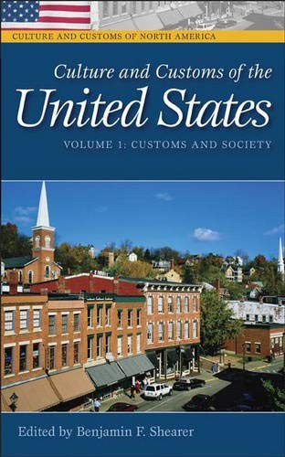 Culture and Customs of the United States: Volume 1, Customs and Society (Cul...