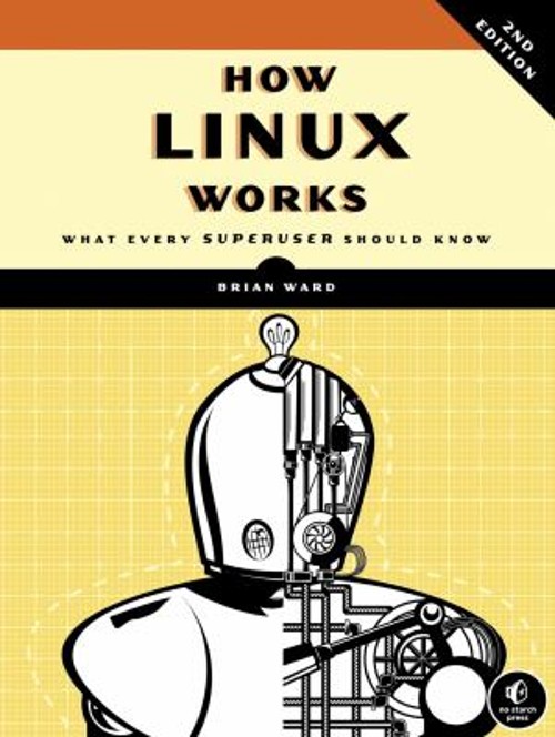 How Linux Works, 2nd Edition : What Every Superuser Should Know B