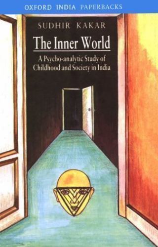 The Inner World: A Psycho-analytic Study of Childhood and Society in India…