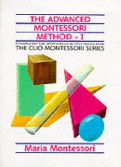 Advanced Montessori Method: Vol 1 (Clio Montessori 9) By Maria M