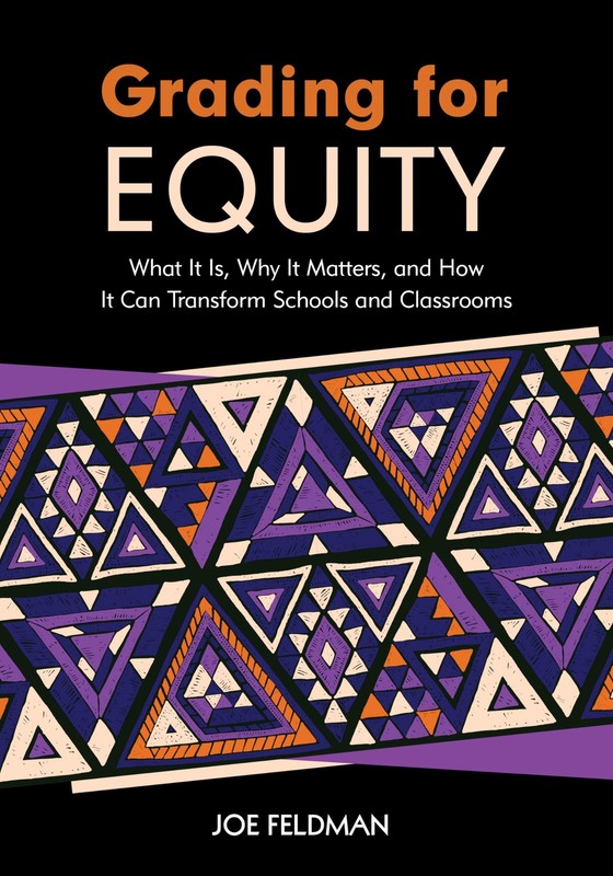 Grading for Equity: What It Is, Why It Matters, and How It Can Transform Sch…