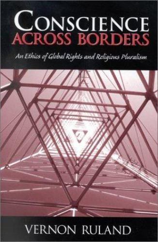 Conscience Across Borders:: An Ethics of Global Rights and Religious Pluralism.