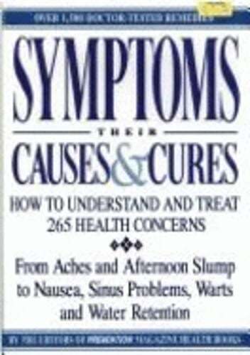 Symptoms–Their Causes & Cures: How to Understand and Treat 265 Health Concerns