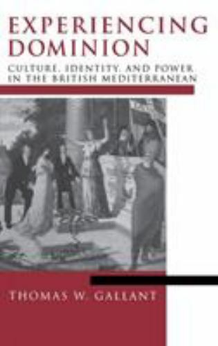 Experiencing Dominion : Culture, Identity and Power in the British…