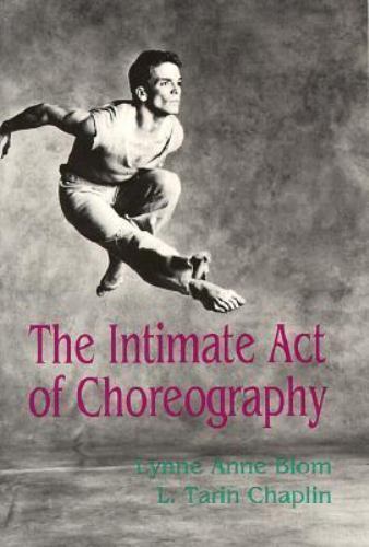 The Intimate Act of Choreography by Blom, Lynne Anne; Chaplin, L. Tarin