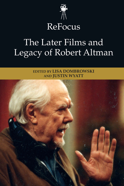 Refocus: The Later Films And Legacy Of Robert Altman