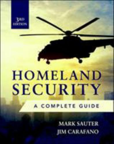 Homeland Security, Third Edition: A Complete Guide by Sauter, Mark