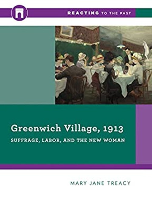 Greenwich Village 1913 : Suffrage, Labor, and the New Woman Mary