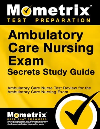 Ambulatory Care Nursing Exam Secrets Study Guide: Am…
