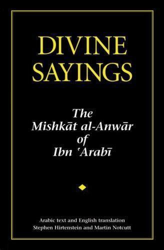 Divine Sayings: 101 Hadith Qudsi: The Mishkat Al-Anwar of Ibn ‘Arabi