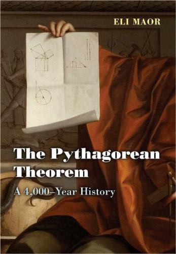 Pythagorean Theorem : A 4,000-Year History by Eli Maor (2007, Hardcover)