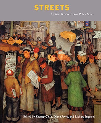 STREETS: CRITICAL PERSPECTIVES ON PUBLIC SPACE By Zeynep Celik & Diane Favro VG+