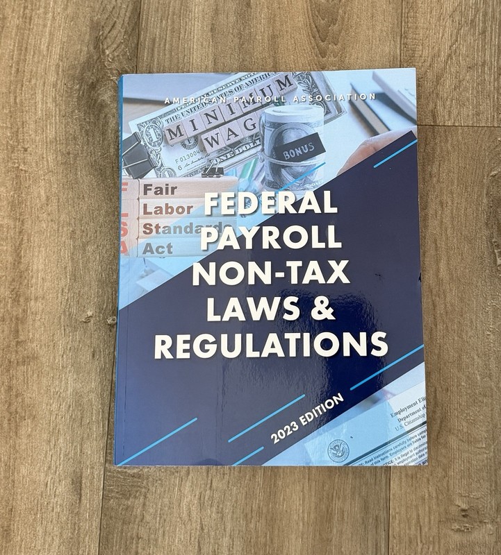 American Payroll Association Federal Payroll Non-Tax Laws & Regulations 2023 Ed.