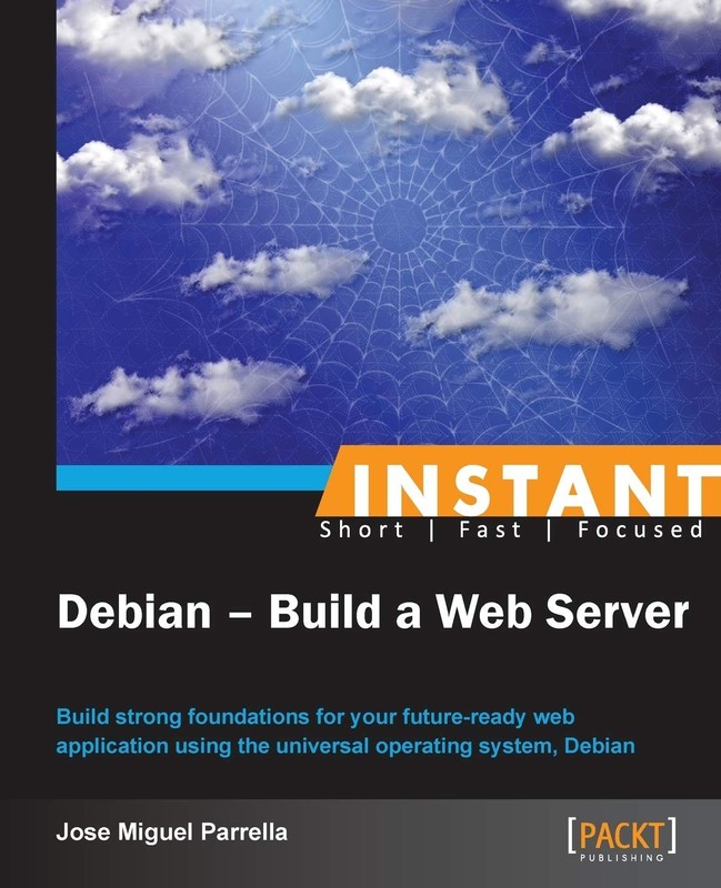 Instant Debian: Build a Web Server By Miguel, Jose Jose Miguel,