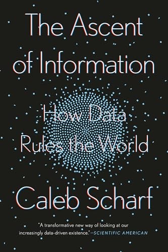 The Ascent of Information: How Data R…, Scharf, Caleb