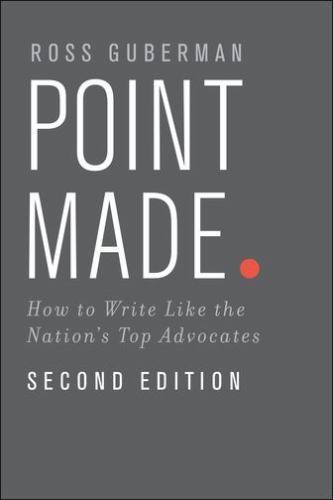 Point Made : How to Write Like the Nation’s Top Advocates, Paperback by Guber…