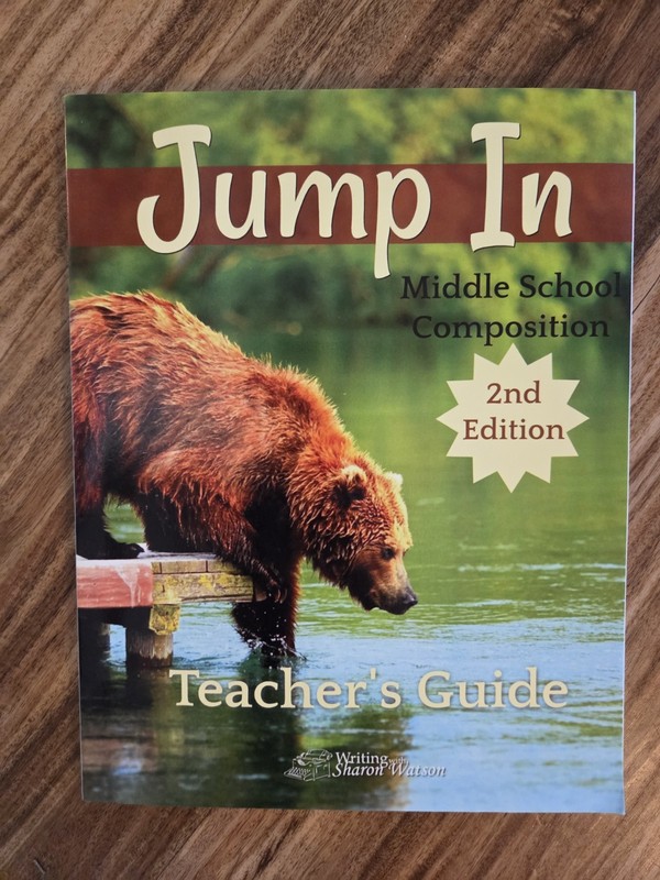 Jump In : Teacher’s Guide Watson Homeschool Middle School Writing Curriculum