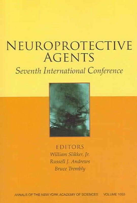 Neuroprotective Agents: Seventh International Conference, Volume 1053 by Russell