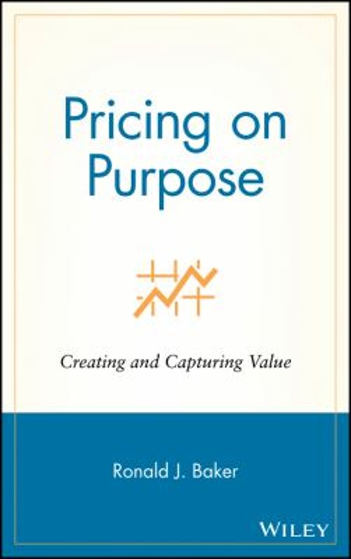 Pricing on Purpose : Creating and Capturing Value Hardcover Ronal